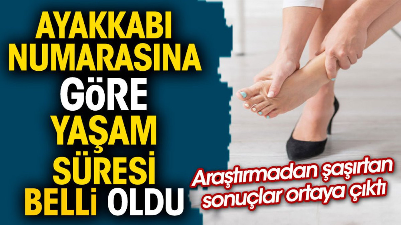 Ayakkabı numarasına göre yaşam süresi belli oldu. Araştırmadan şaşırtan sonuçlar ortaya çıktı