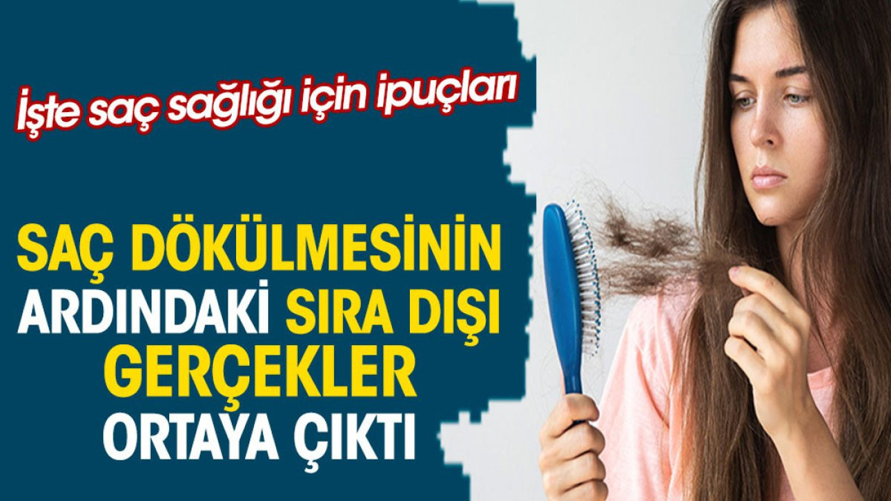 Saç dökülmesinin ardındaki sıra dışı gerçekler ortaya çıktı. İşte saç sağlığı için ipuçları