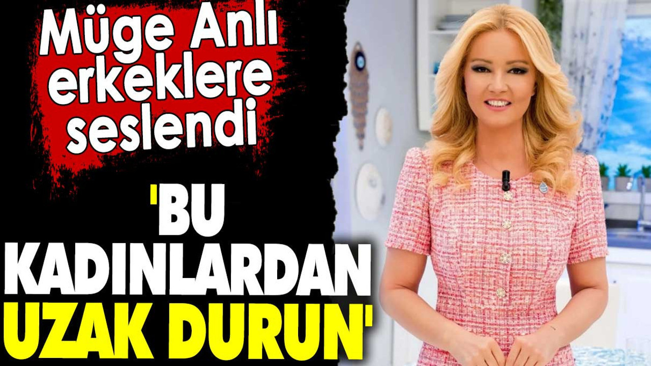 Müge Anlı erkeklere seslendi. 'Bu kadınlardan uzak durun'