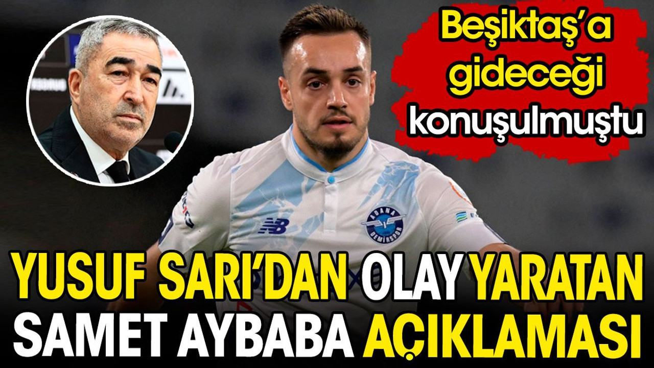 Yusuf Sarı'dan olay yaratan Samet Aybaba açıklaması