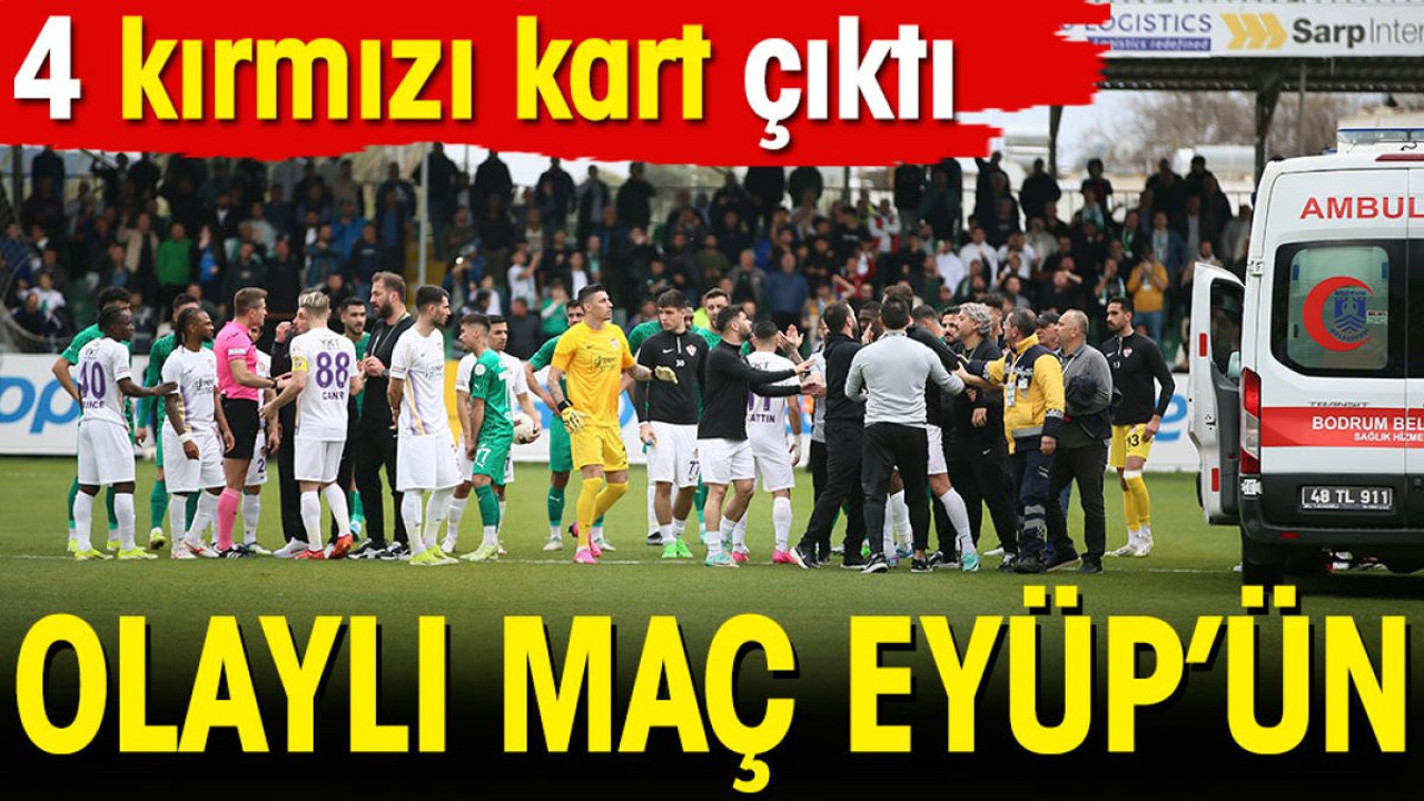 4 kırmızı kartın çıktığı olaylı maç Eyüpspor'un