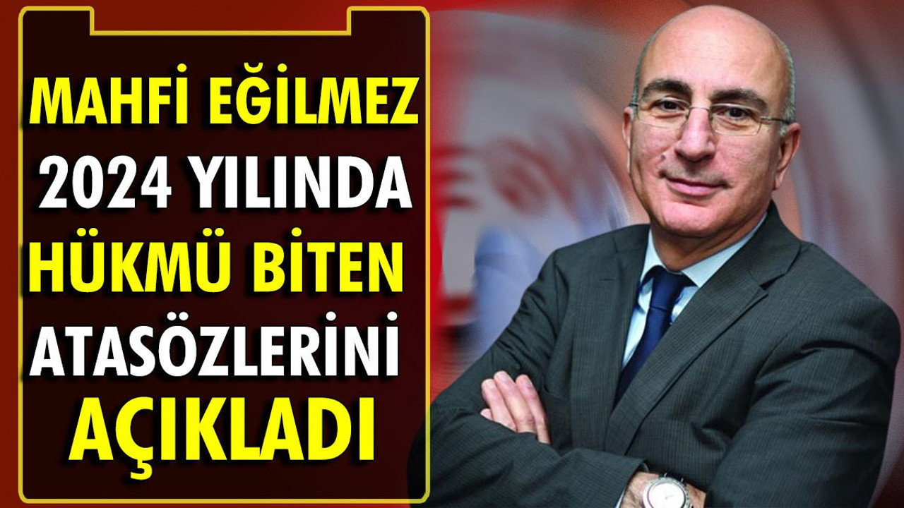 Mahfi Eğilmez 2024 yılında hükmü biten atasözlerini açıkladı
