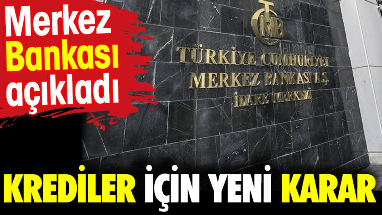 Krediler için yeni karar. Merkez Bankası açıkladı