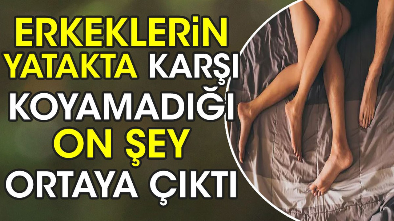 Erkeklerin yatakta karşı koyamadığı on şey ortaya çıktı