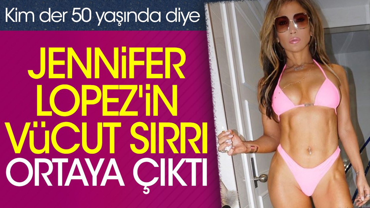 Jennifer Lopez'in vücut sırrı ortaya çıktı. Kim der 50 yaşında diye