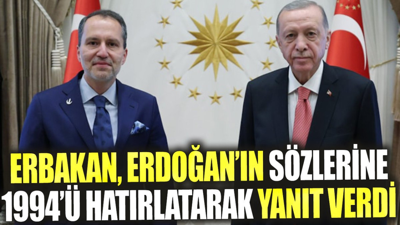Erbakan, Erdoğan'ın sözlerine 1994'ü hatırlatarak yanıt verdi