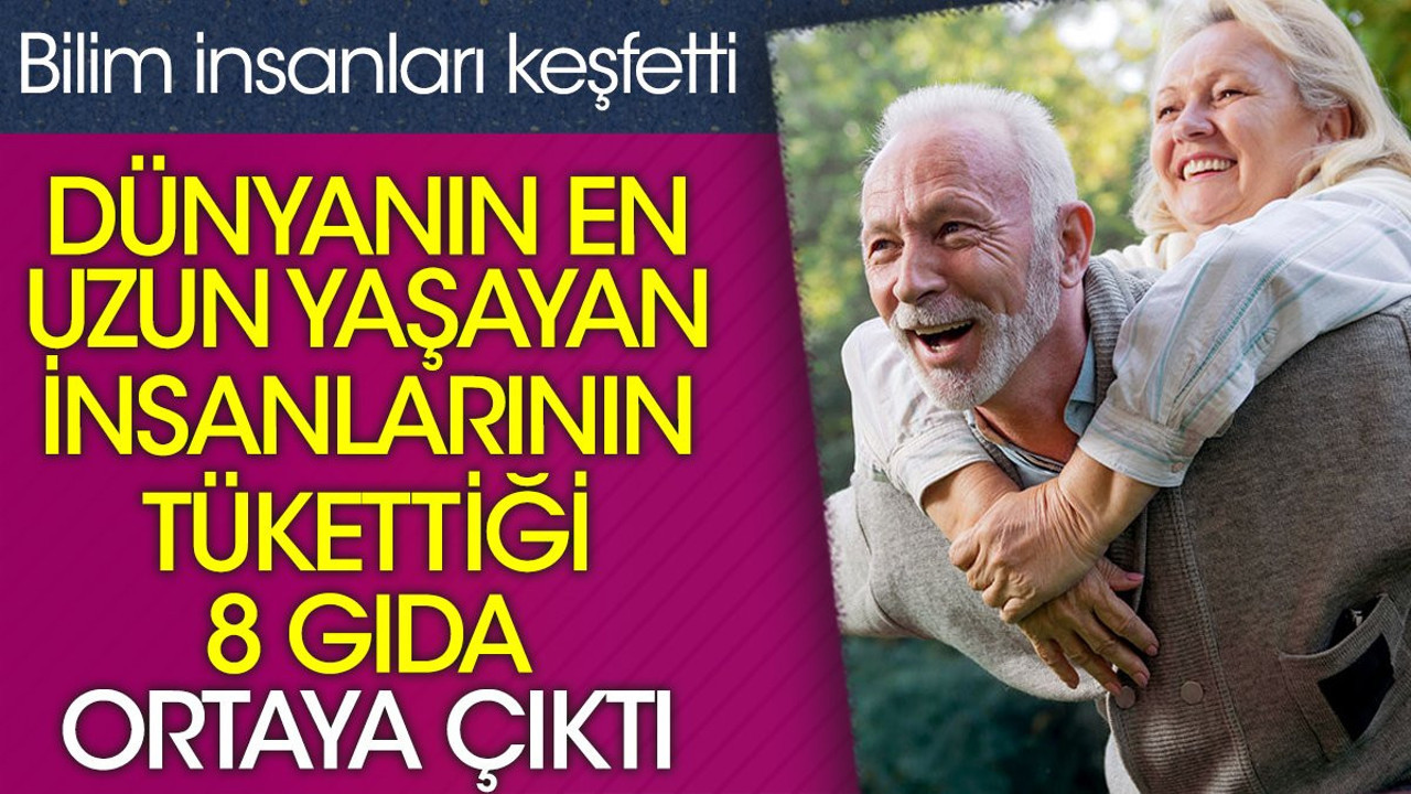 Dünyanın en uzun yaşayan insanlarının tükettiği 8 gıda ortaya çıktı. Bilim insanları keşfetti