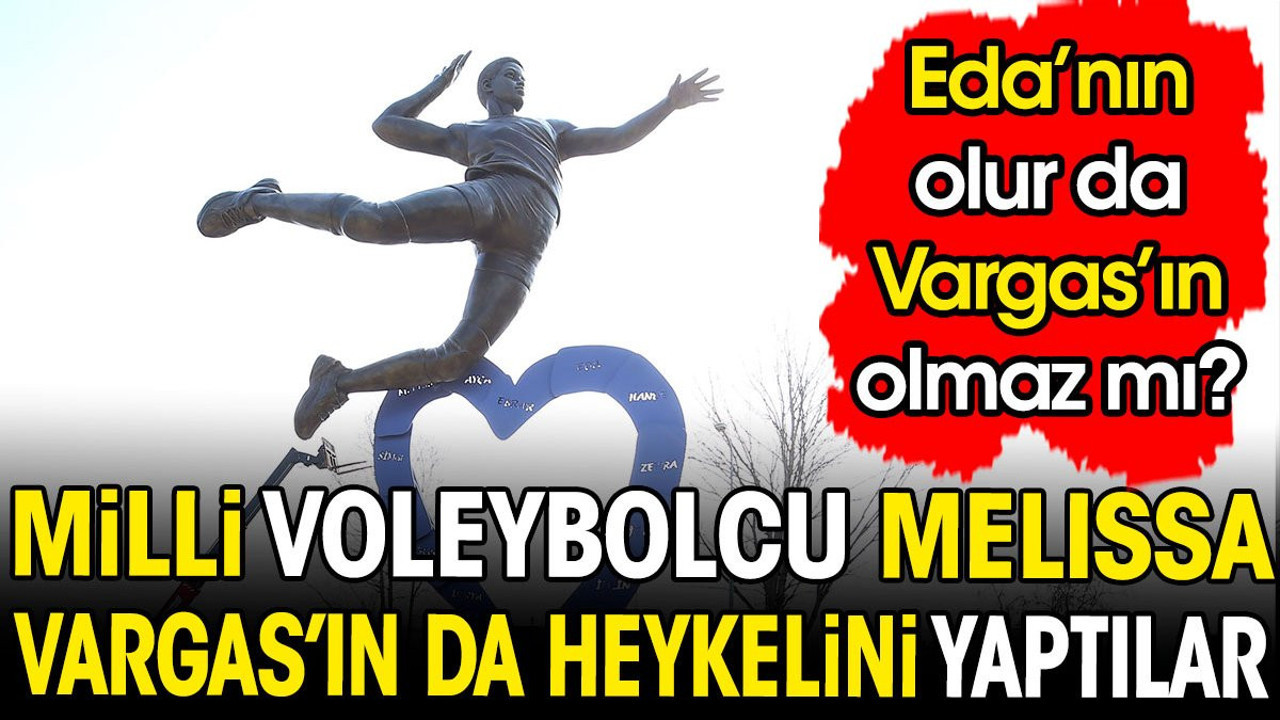 Milli voleybolcu Melissa Vargas'ın da heykelini yaptılar. Eda'nın olur da Vargas'ın olmaz mı?