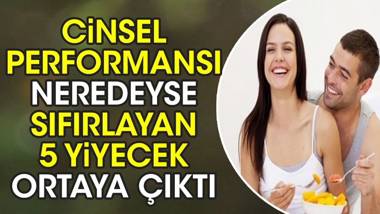 Cinsel performansı neredeyse sıfırlayan 5 yiyecek ortaya çıktı