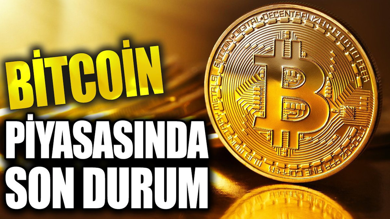 Bitcoin piyasasında son durum