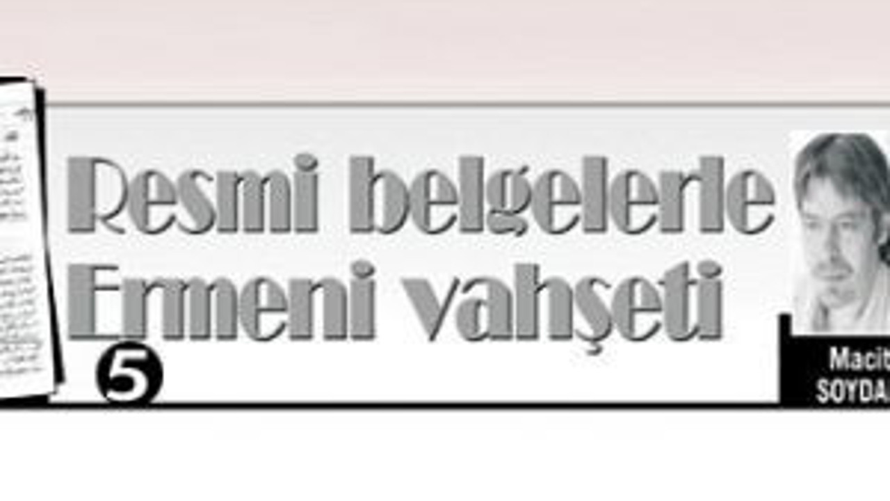 Resmi belgelerle Ermeni vahşeti-5-