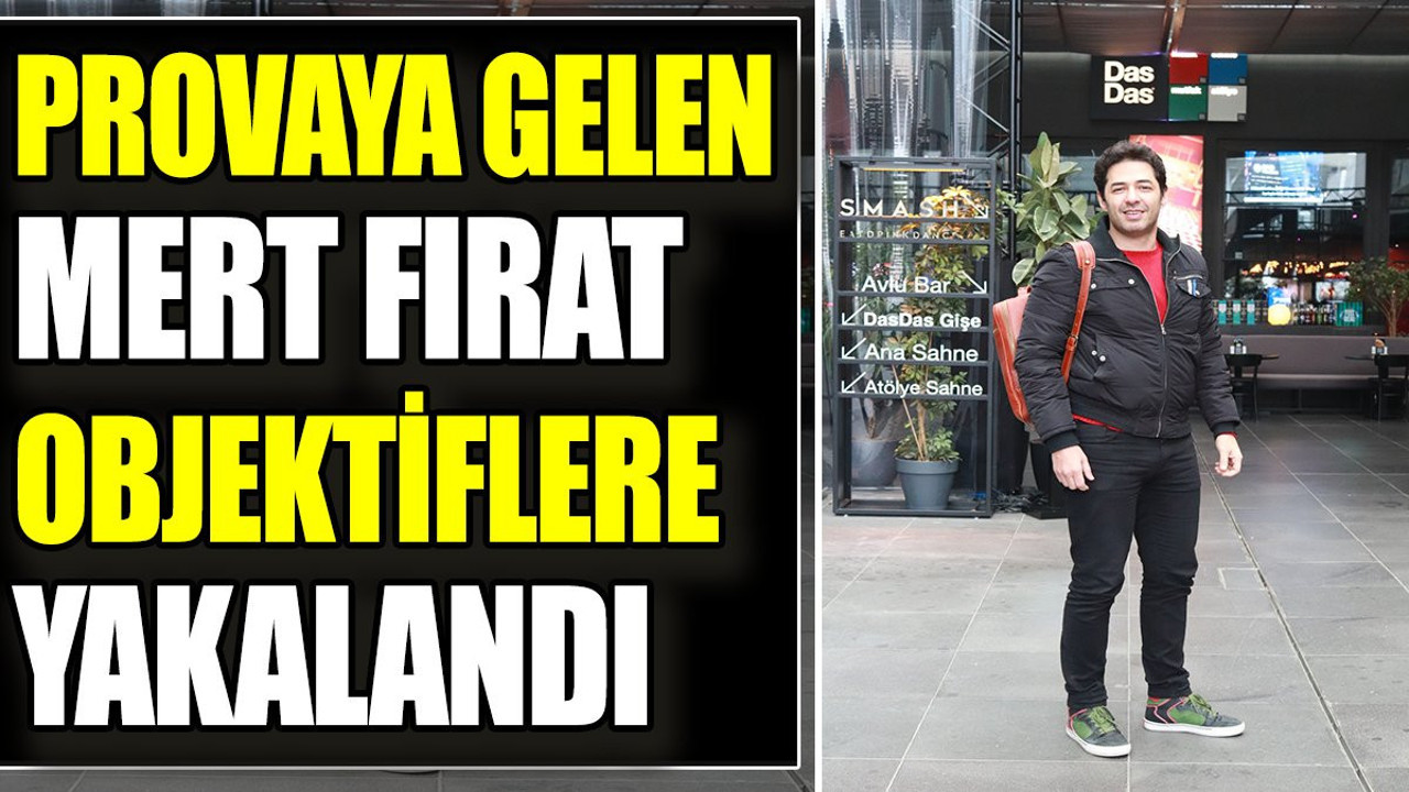 Provaya gelen Mert Fırat objektiflere yakalandı