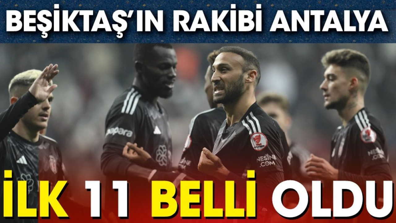 Beşiktaş Antalyaspor ilk 11'ler belli oldu. Fernando Santos Sergen Yalçın'a karşı