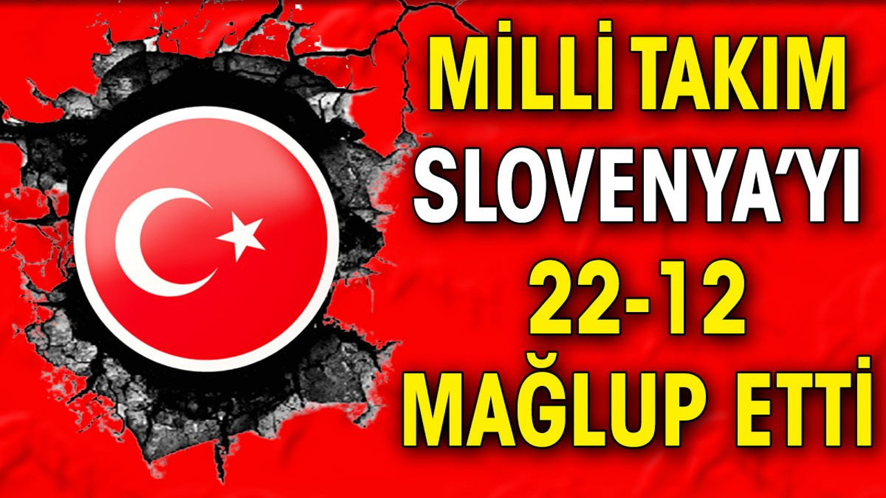 Milli Takım Slovenya'yı 22-12 mağlup etti