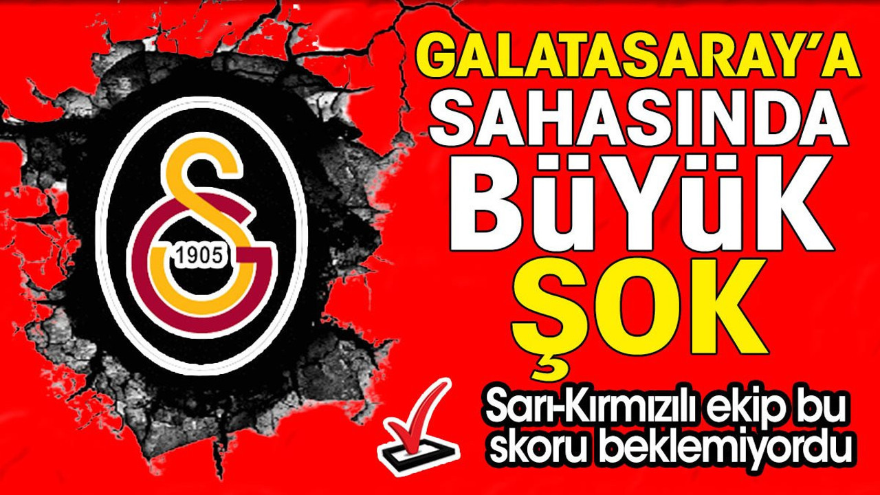 Galatasaray'a sahasında büyük şok. Bunu hiç beklemiyorlardı