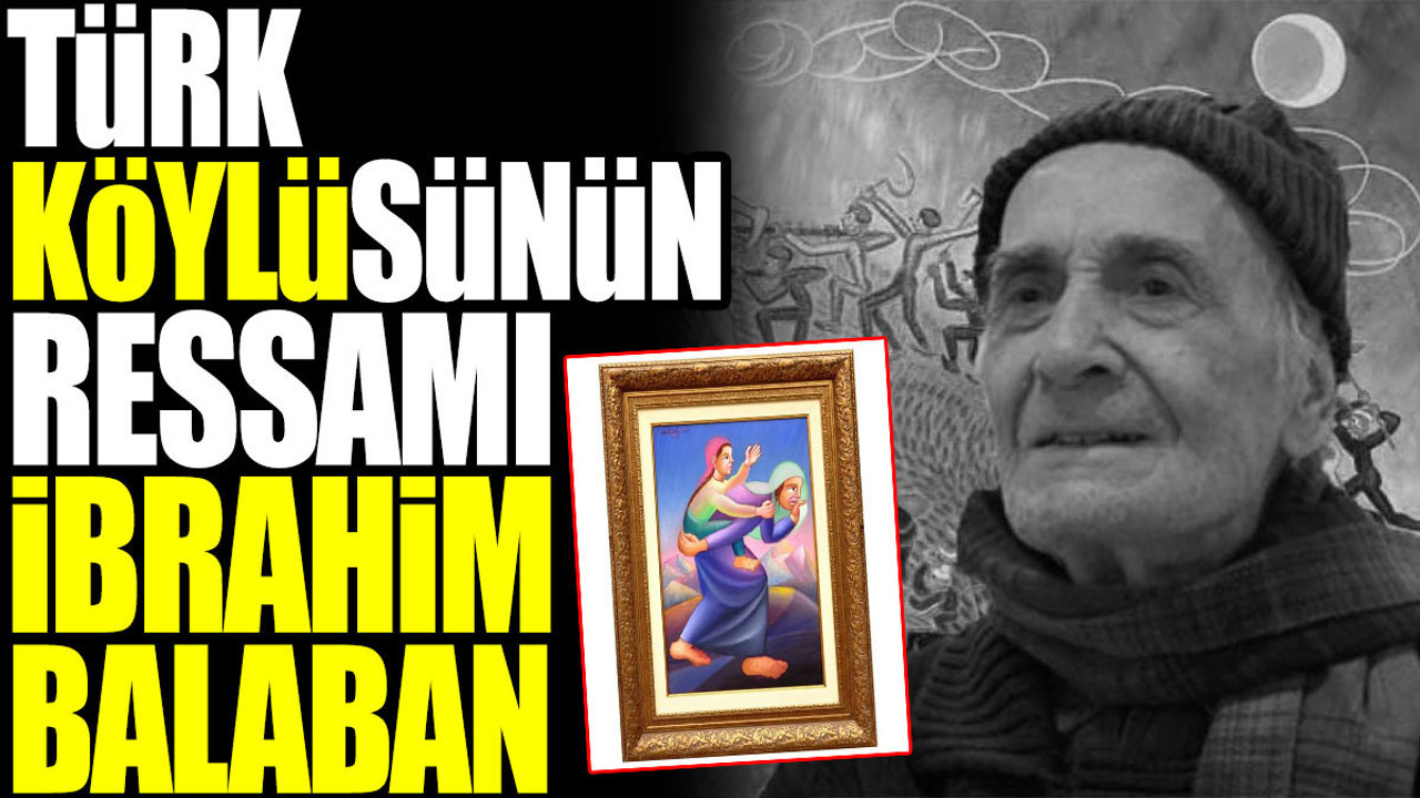 Türk köylüsünün ressamı İbrahim Balaban