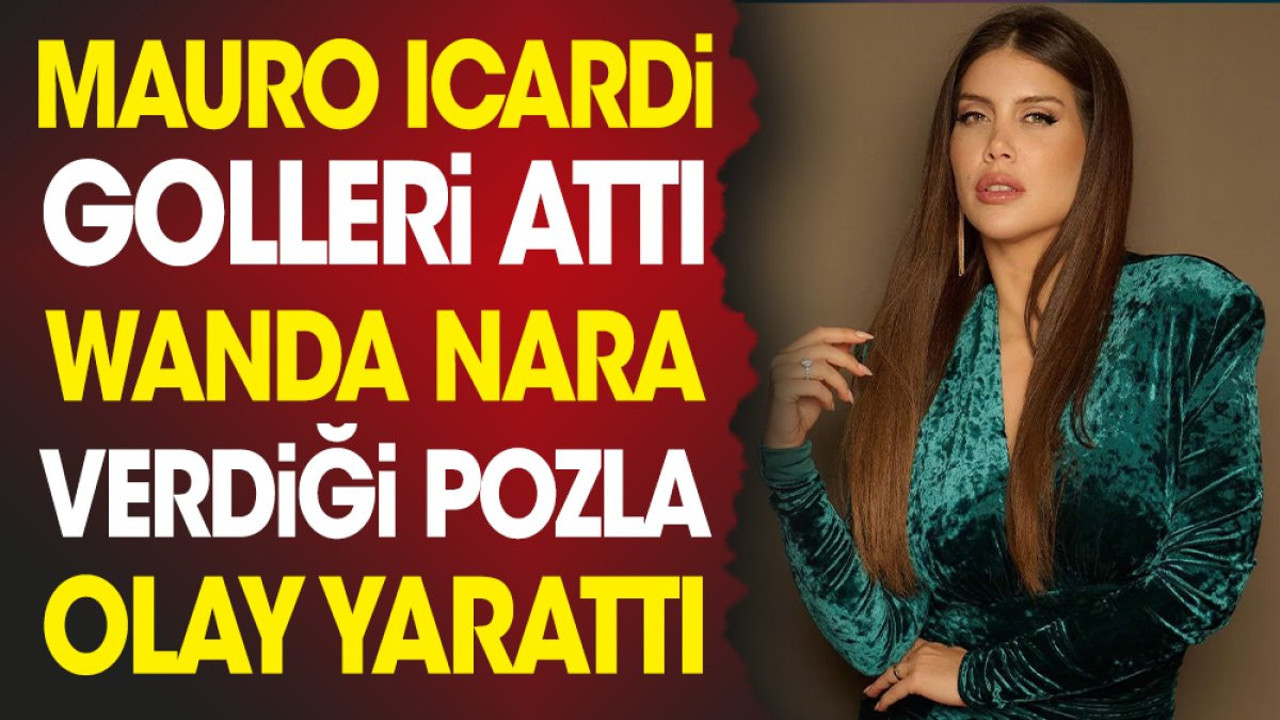 Icardi golleri attı Wanda Nara arabada verdiği pozla olay yarattı