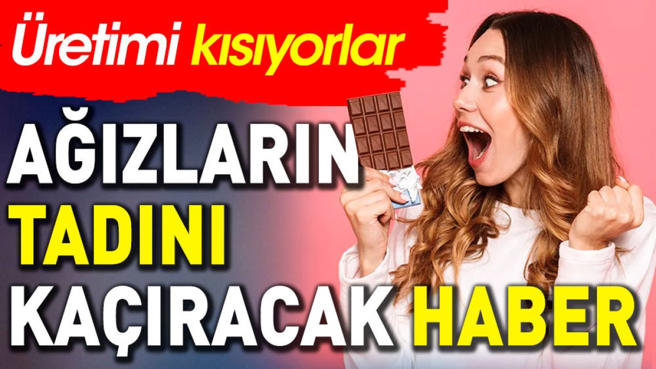 Ağızların tadını kaçıracak haber. Üretimi kısıyorlar