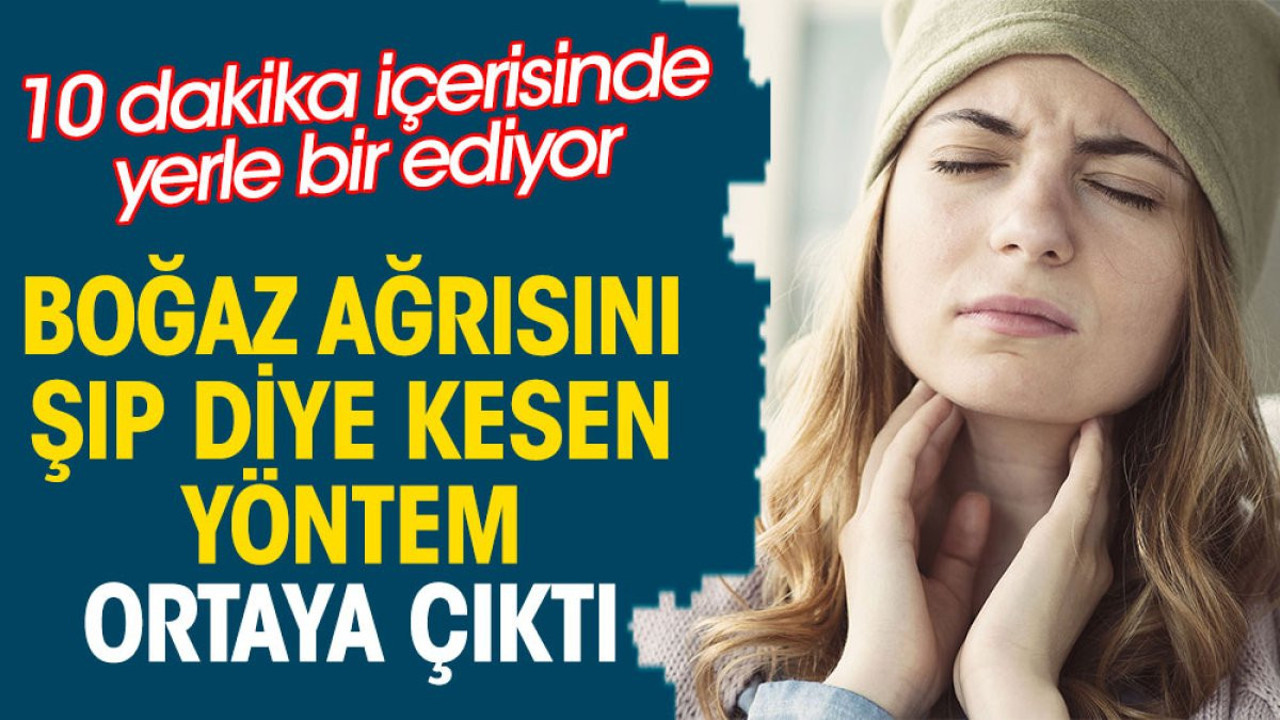 Boğaz ağrısını şıp diye kesen yöntem ortaya çıktı. 10 dakika içerisinde yerle bir ediyor