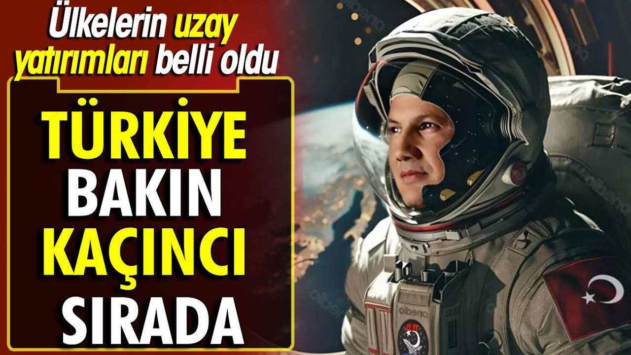 Ülkelerin uzay yatırım rakamları belli oldu. Türkiye bakın kaçıncı sırada