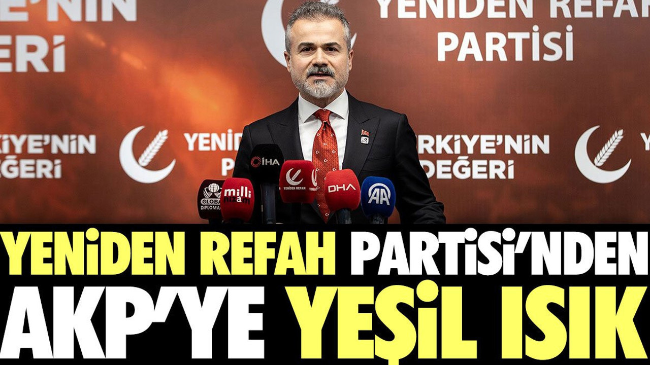 Yeniden Refah Partisi'nden AKP'ye yeşil ışık