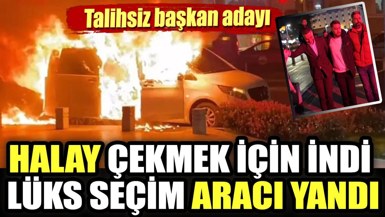 Halay çekmek için indi, lüks makam aracı yandı. Talihsiz başkan adayı