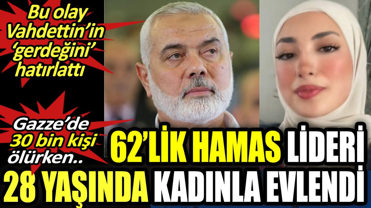 Gazze yanarken 62 yaşındaki Hamas lideri 28 yaşındaki kızla evlendi. Bu olayı Vahdettin'in Sakarya savaşı sürerken evliliğini hatırlattı