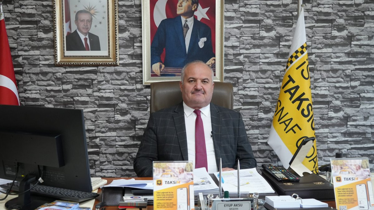 Taksiciler Odası Başkanı Eyüp Aksu fikir değiştirdi: İstanbul’a 10 bin yeni taksi plakası istedi