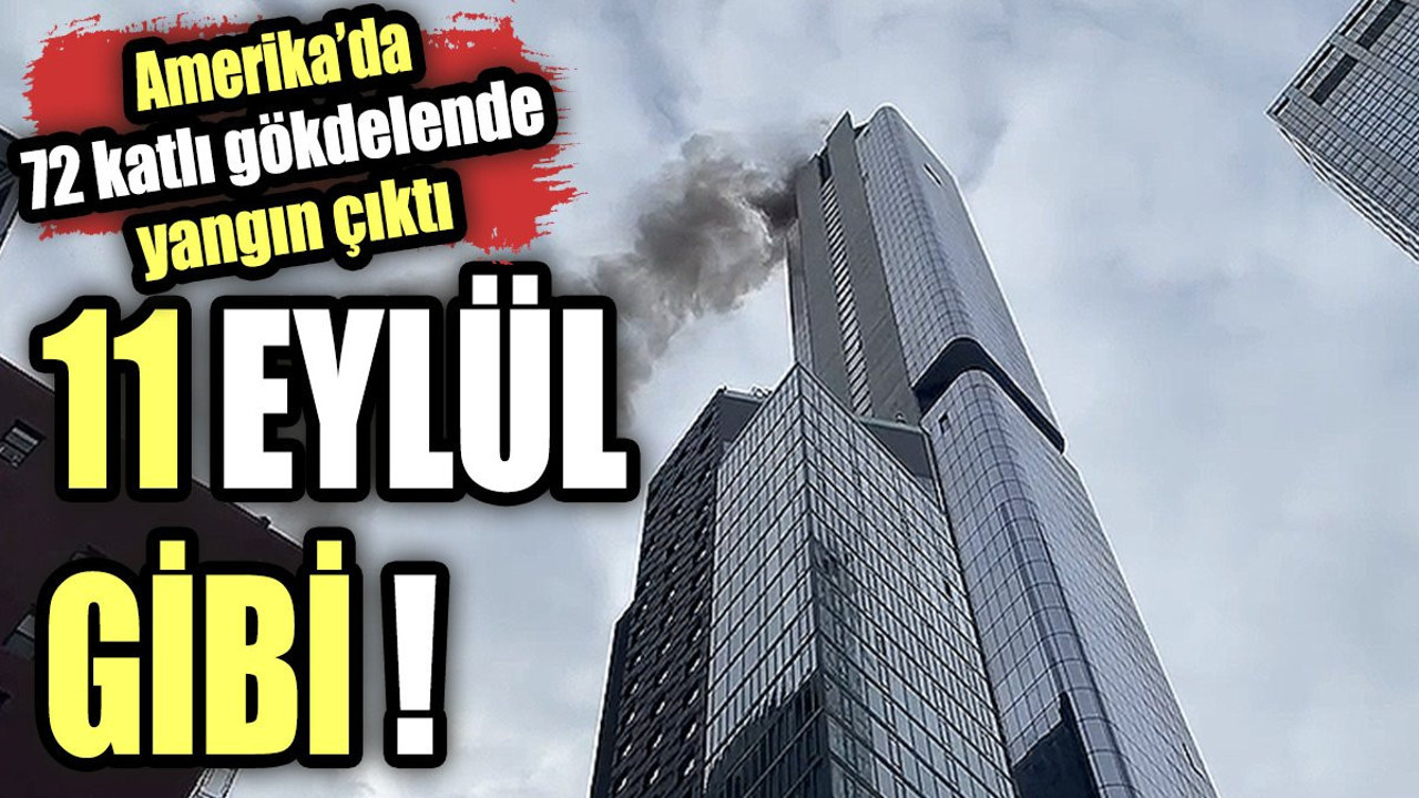 11 Eylül gibi!. Amerika'da 72 katlı gökdelende yangın