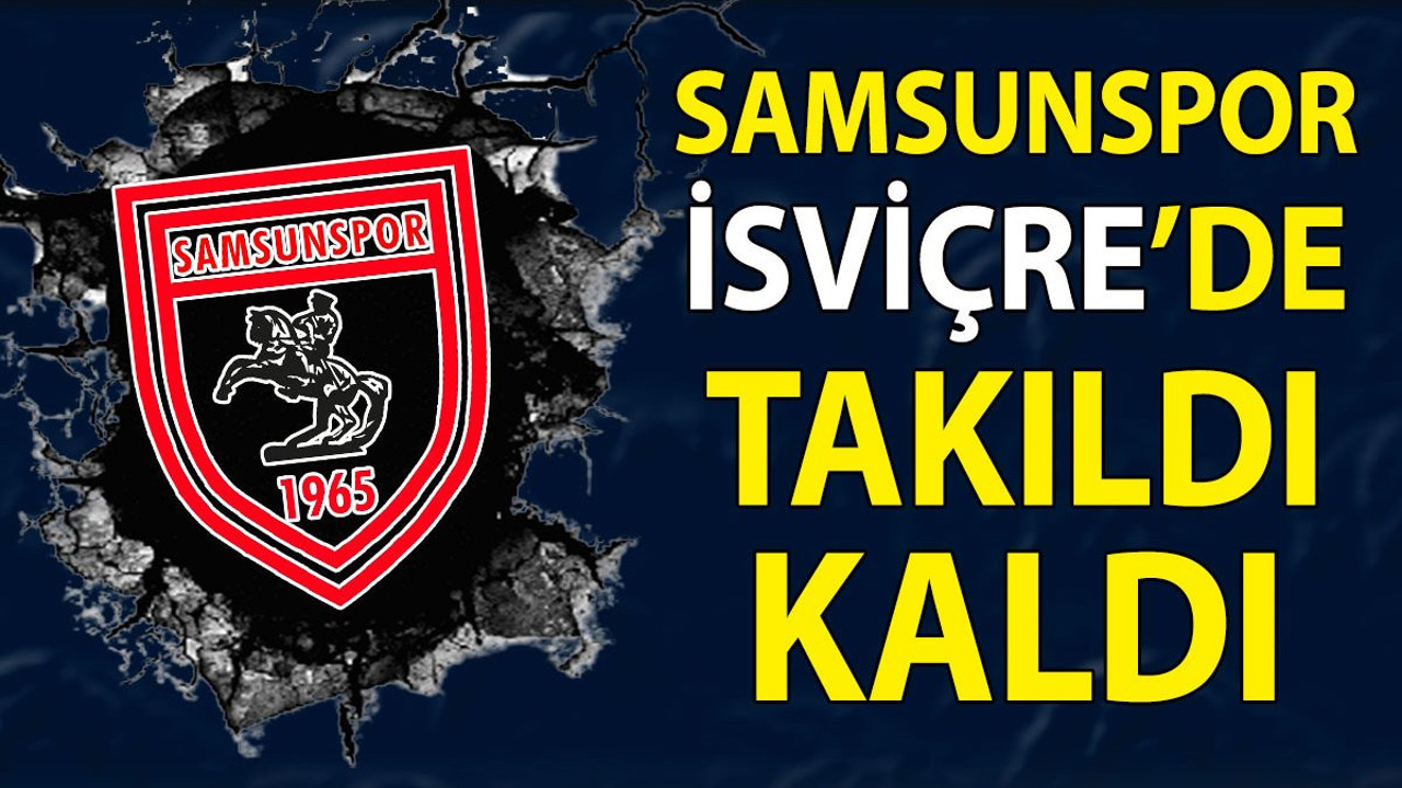 Samsunspor İsviçre’yi geçemedi