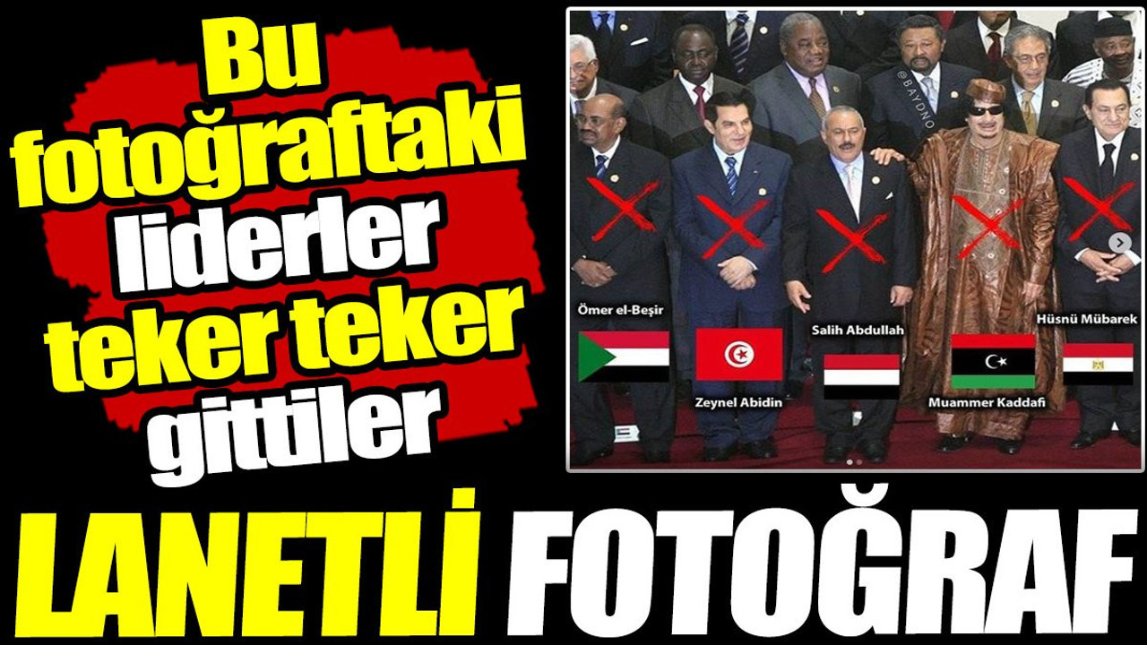 Lanetli fotoğraf. Bu fotoğraftaki liderler teker teker gittiler
