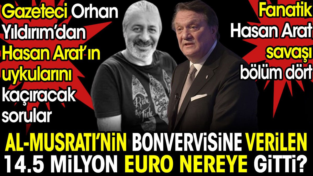 Hasan Arat'ın uykularını kaçıracak sorular. Al Musrati'nin bonservisine verilen 14.5 milyon euro nereye gitti?