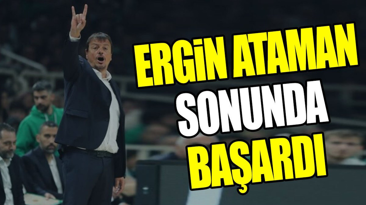 Ergin Ataman sonunda başardı