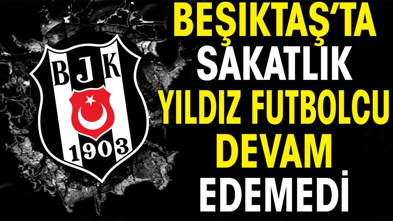 Beşiktaş'ta sakatlık. Maça devam edemedi (23 Mart 2024)