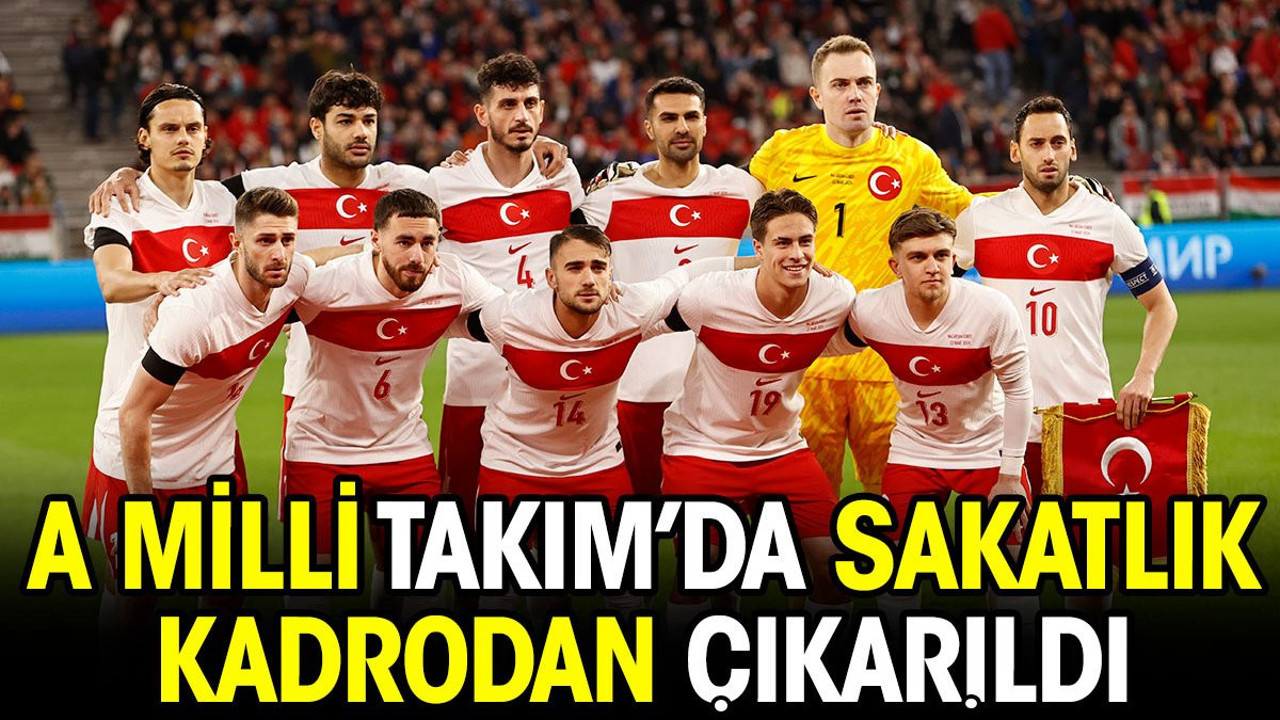 A Milli Takım'da sakatlık. Kadrodan çıkarıldı