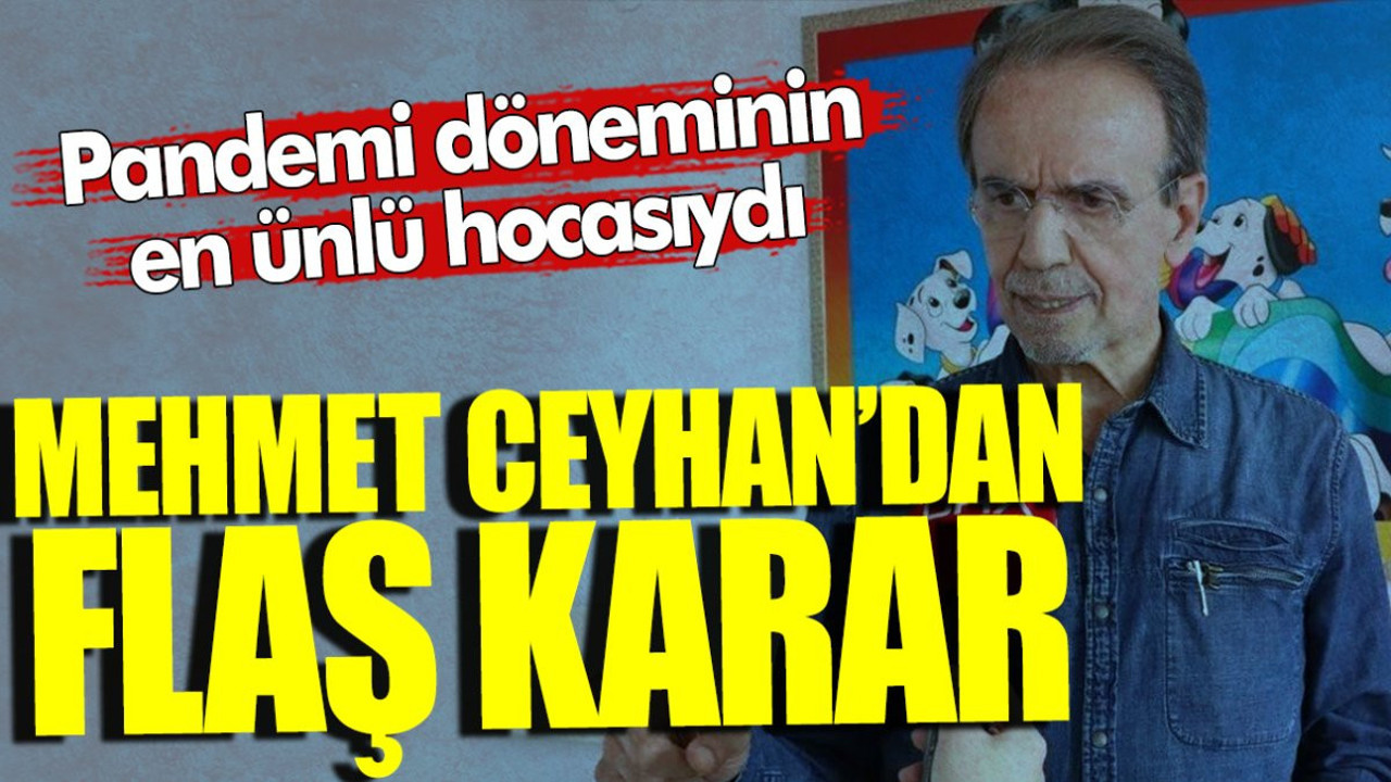 Ünlü profesör Mehmet Ceyhan’dan flaş karar