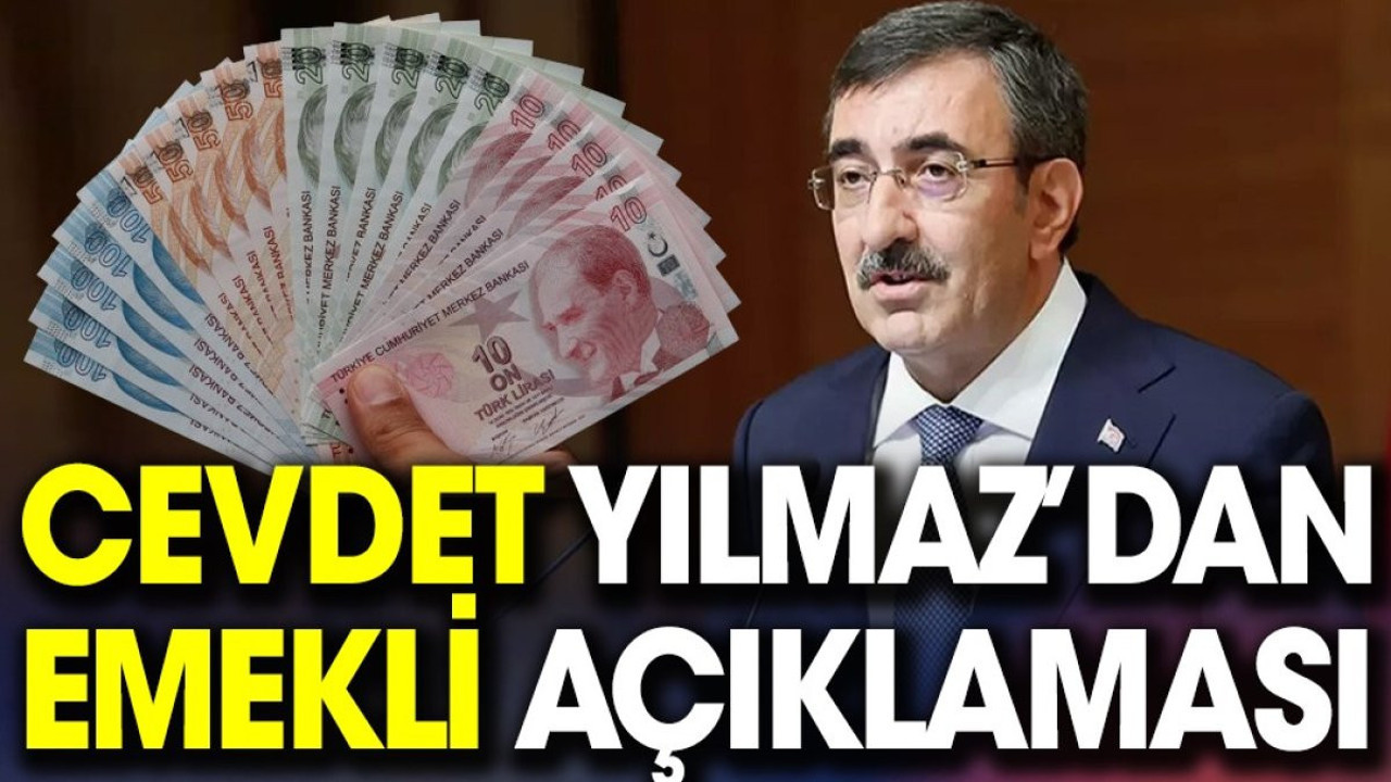 Cevdet Yılmaz’dan emekli açıklaması