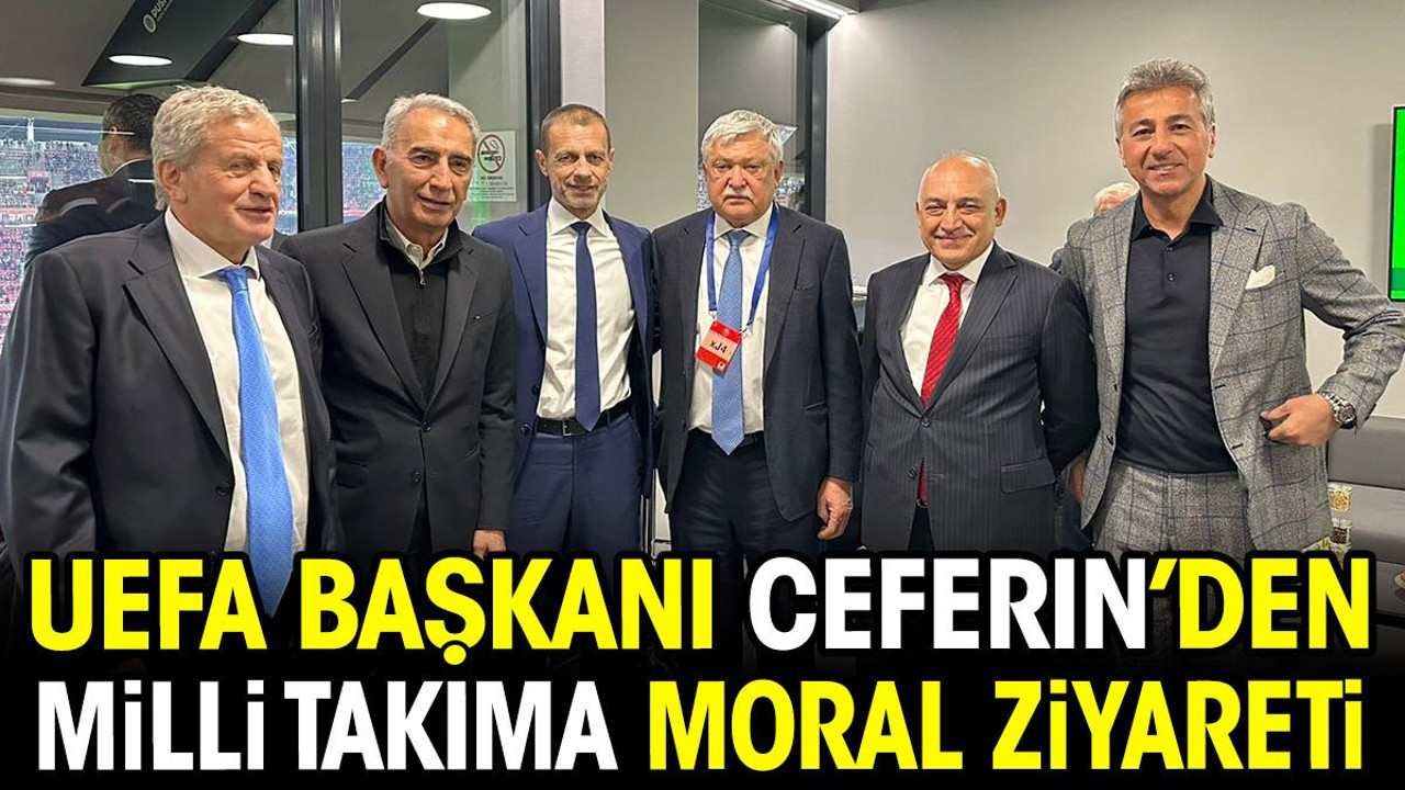 UEFA Başkanı Ceferin'den milli takıma moral ziyareti