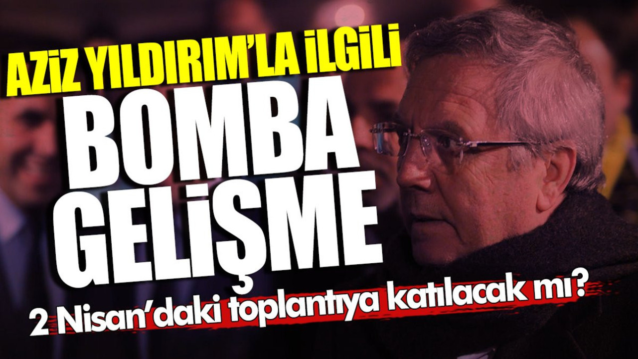 Aziz Yıldırım’la ilgili bomba gelişme! Fenerbahçe'nin 2 Nisan’daki kritik toplantısına katılacak mı?