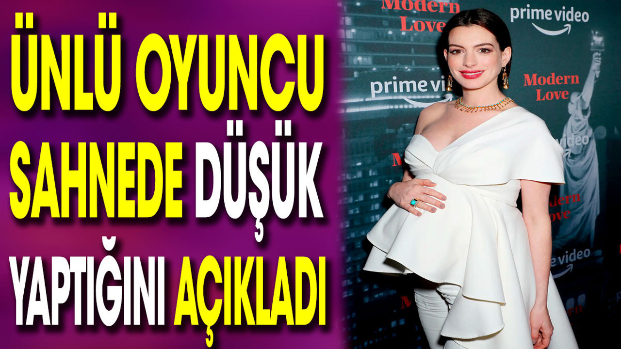 Ünlü oyuncu sahnede düşük yaptığını açıkladı