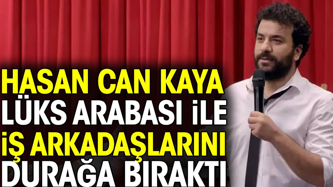 Hasan Can Kaya lüks arabası ile iş arkadaşlarını otobüs durağına bıraktı