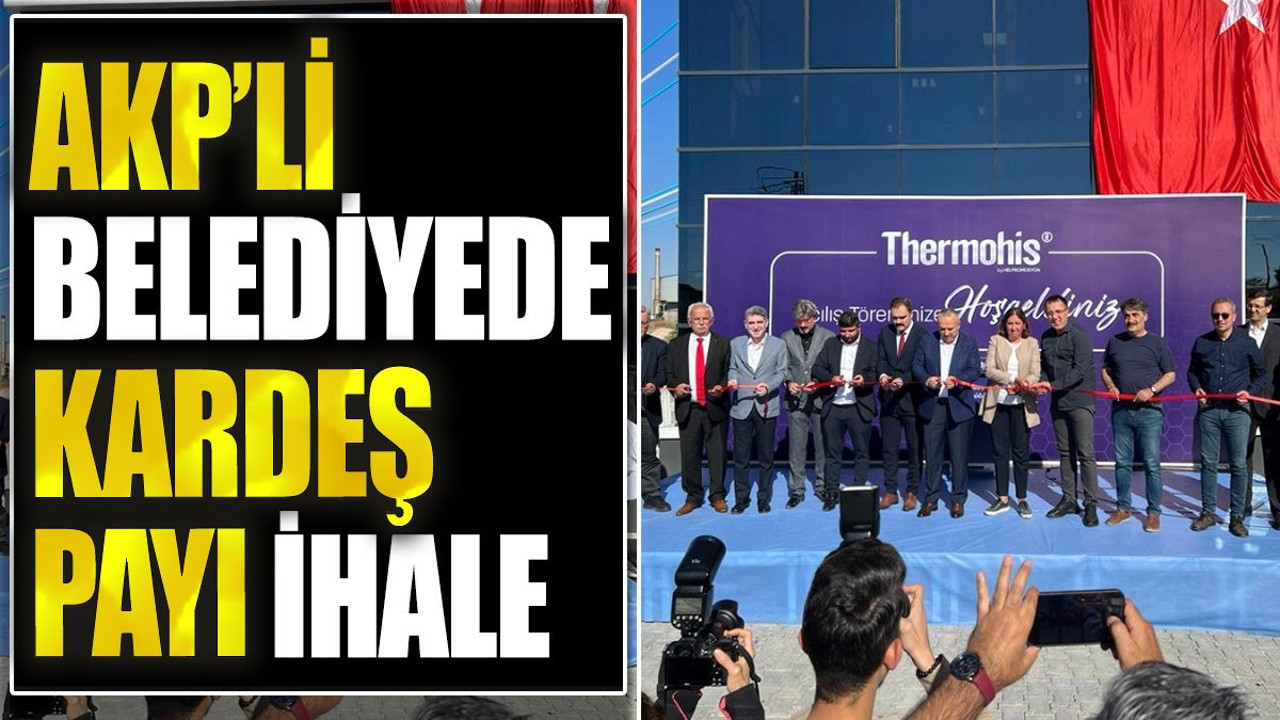 AKP’li belediyede kardeş payı ihale