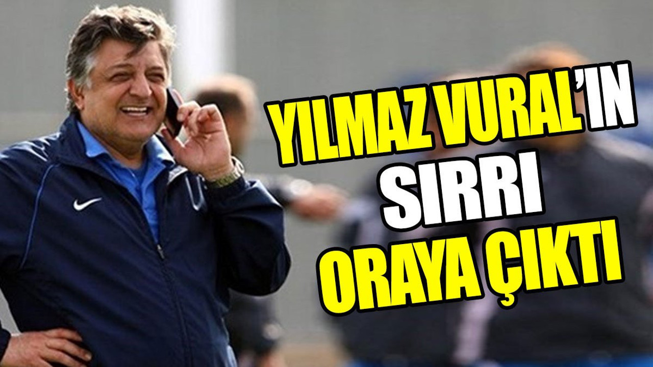 Yılmaz Vural'ın sırrı ortaya çıktı