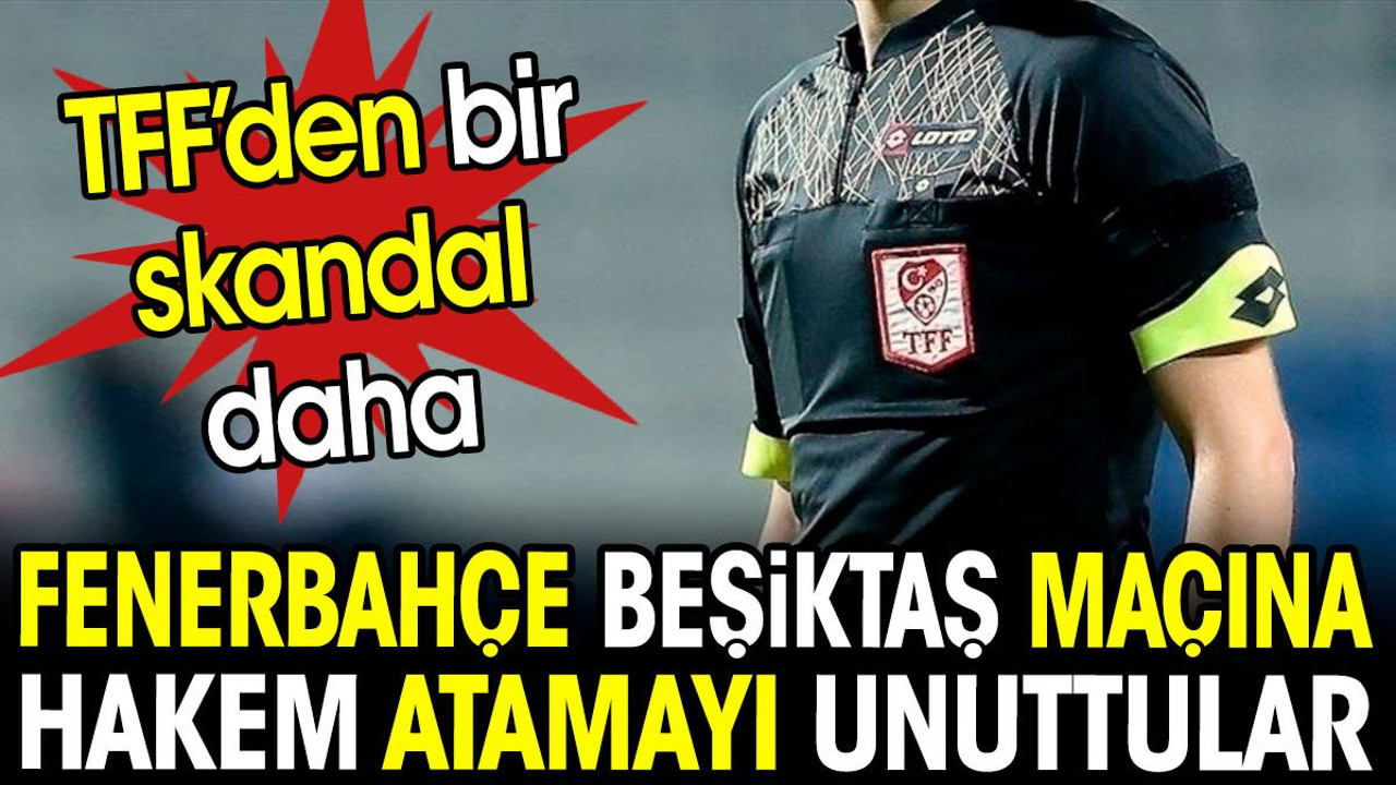 Derbiye hakem atamayı unuttular. Maç başlayamadı. TFF'den bir skandal daha