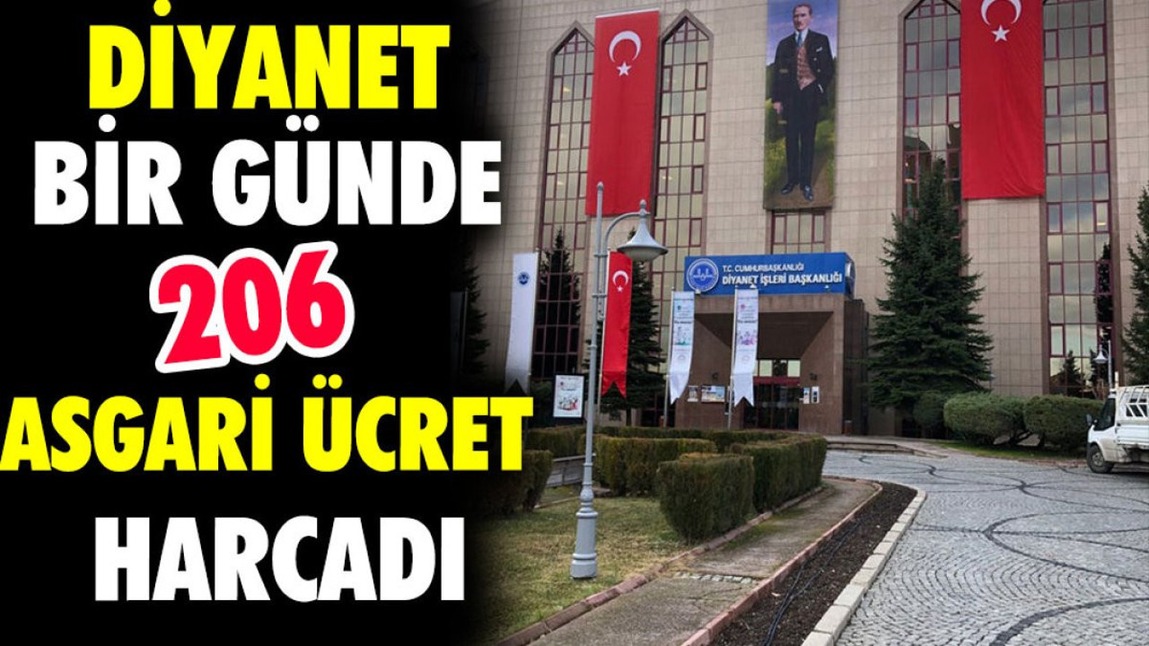 Diyanet bir günde 206 asgari ücret harcadı
