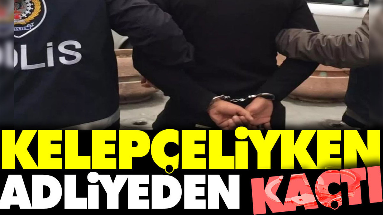 Kelepçeliyken adliyeden kaçtı