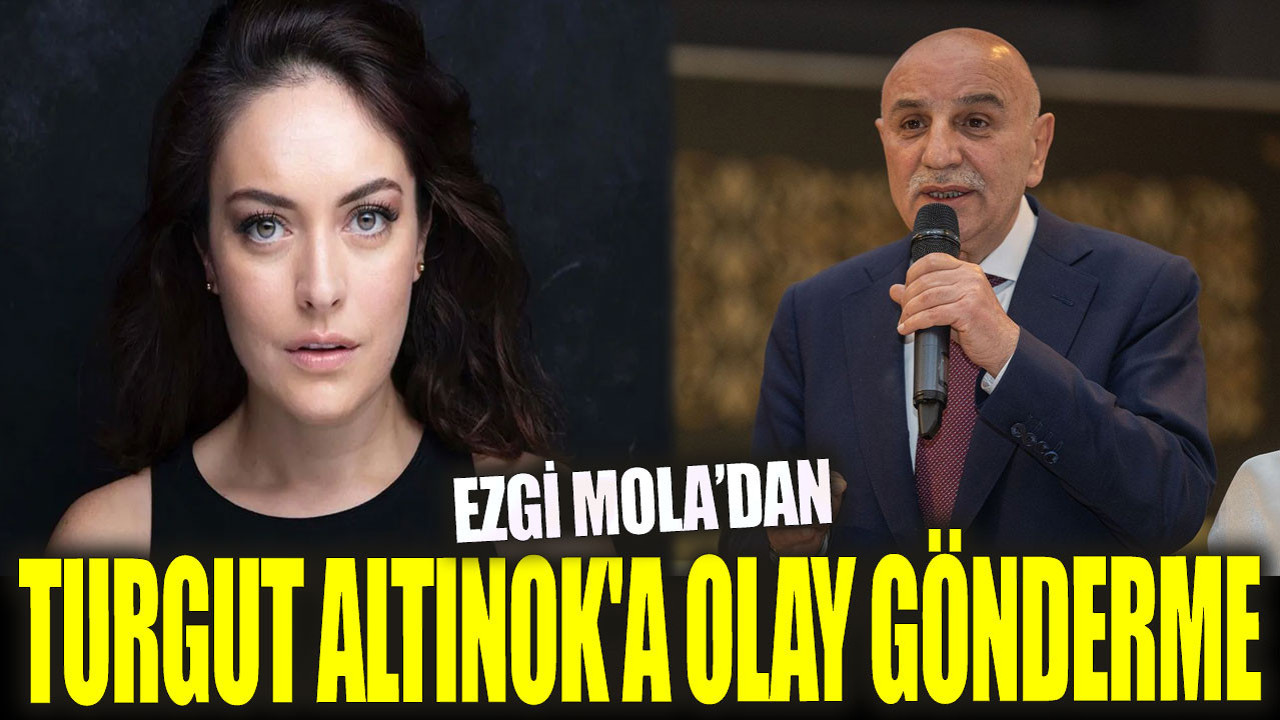 Ezgi Mola'dan Turgut Altınok'a olay gönderme