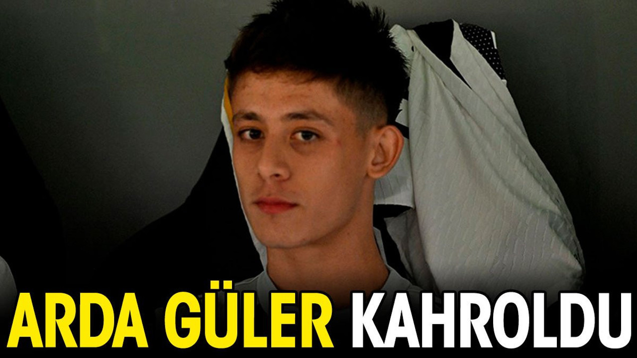 Arda Güler kahroldu