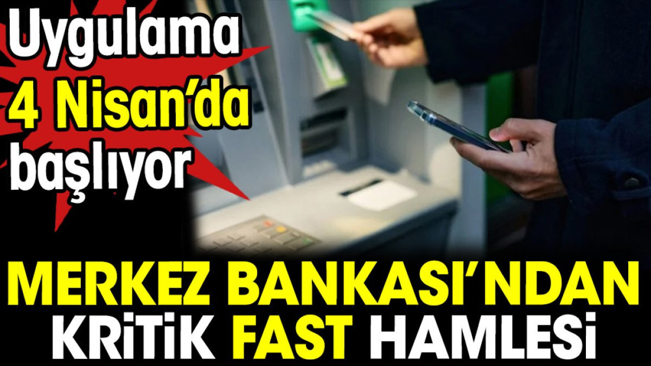 Merkez Bankası’ndan kritik FAST hamlesi. Uygulama 4 Nisan’da başlıyor