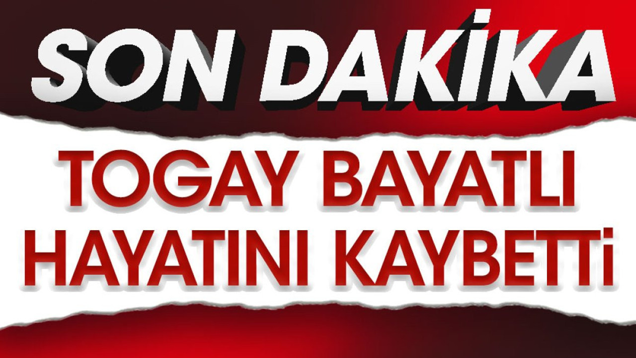 Duayen gazeteci Togay Bayatlı hayatını kaybetti